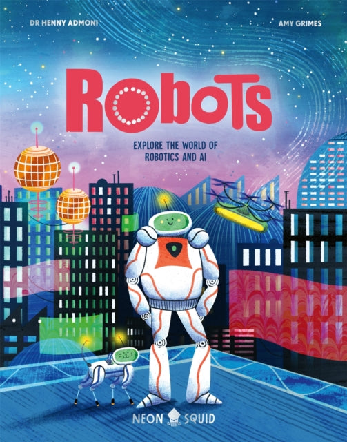 Robots : Explore the World of Robotics and AI-9781838993429