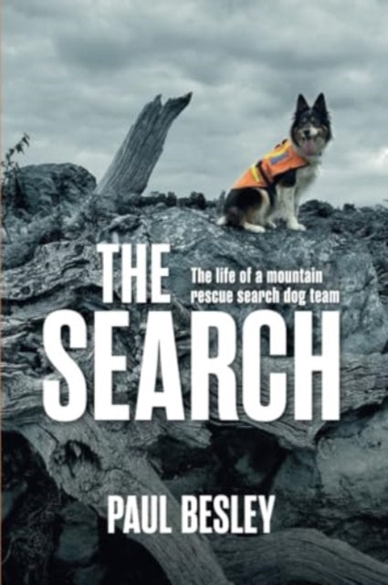 The Search : The life of a mountain rescue search dog team-9781839812415