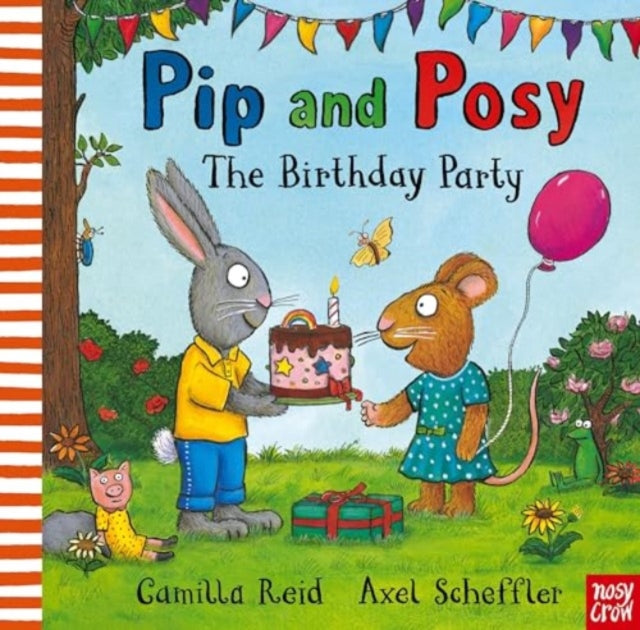 Pip and Posy: The Birthday Party : A classic storybook about when things don't go to plan-9781839945595