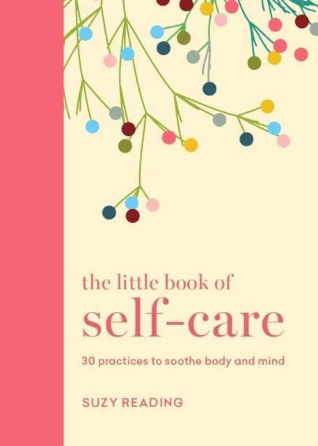 The Little Book of Self-care : 30 practices to soothe the body, mind and soul-9781841815787