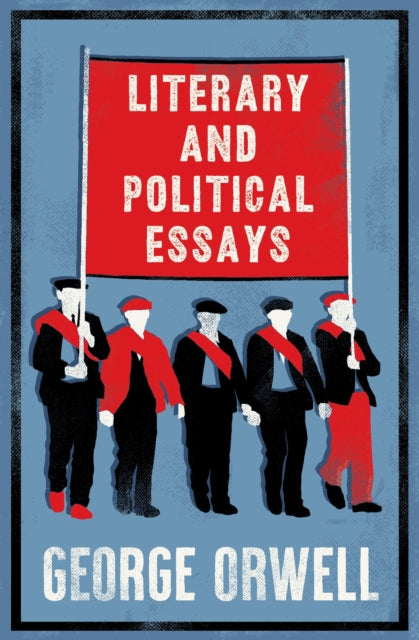Literary and Political Essays : Fully Annotated Edition with over 800 notes-9781847495150