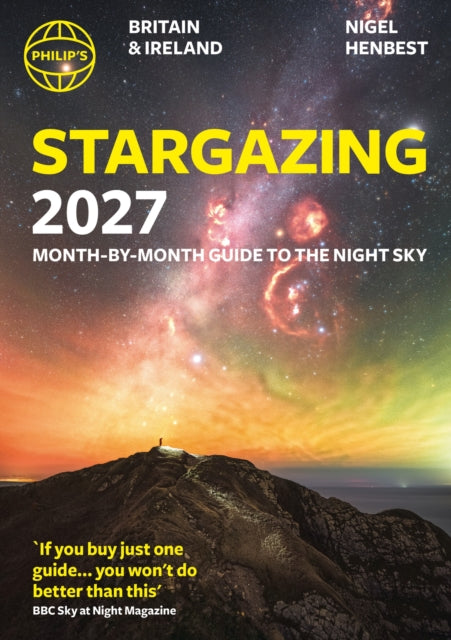Philip's 2027 Stargazing Month-by-Month Guide to the Night Sky Britain & Ireland : Month-by-Month Guide to the Night Sky Britain & Ireland-9781849077552