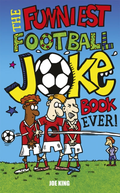 The Funniest Football Joke Book Ever! : Updated with hilarious new jokes for Euro 2024-9781849391115