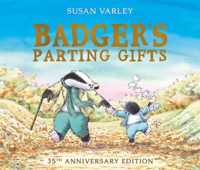 Badger's Parting Gifts : 40th Anniversary Edition of a picture book to help children deal with death-9781849395144