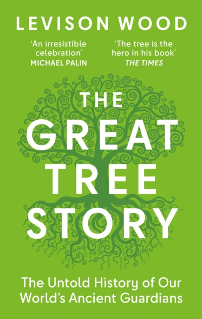 The Great Tree Story : The Untold History of Our World's Ancient Guardians-9781856755634