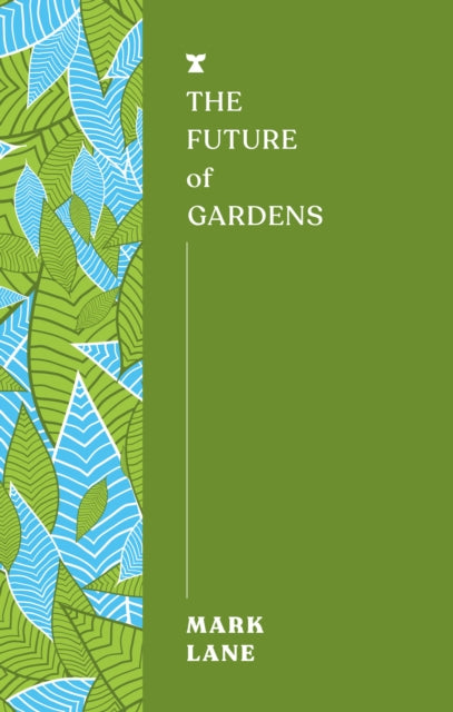 The Future of Gardens-9781911545774