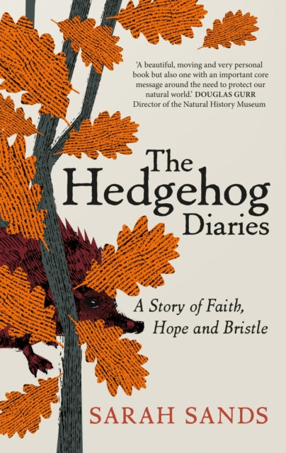 The Hedgehog Diaries : ‘The most poignant and heartwarming memoir of the year’-9781915780027