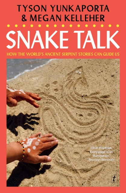 Snake Talk : How The World's Ancient Serpent Stories Can Guide Us-9781923058460
