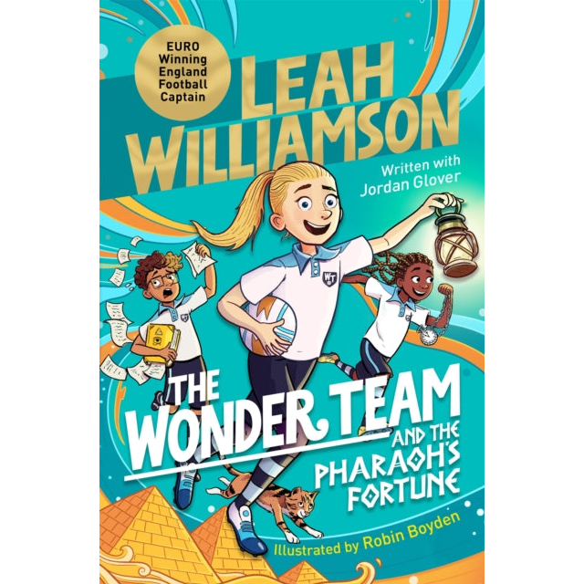 The Wonder Team and the Pharaoh’s Fortune : An exciting adventure through time, from the captain of the Euro-winning Lionesses