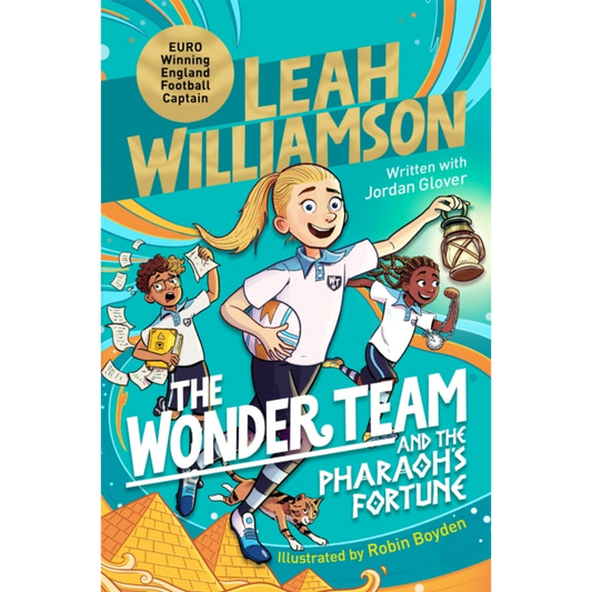 The Wonder Team and the Pharaoh’s Fortune : An exciting adventure through time, from the captain of the Euro-winning Lionesses