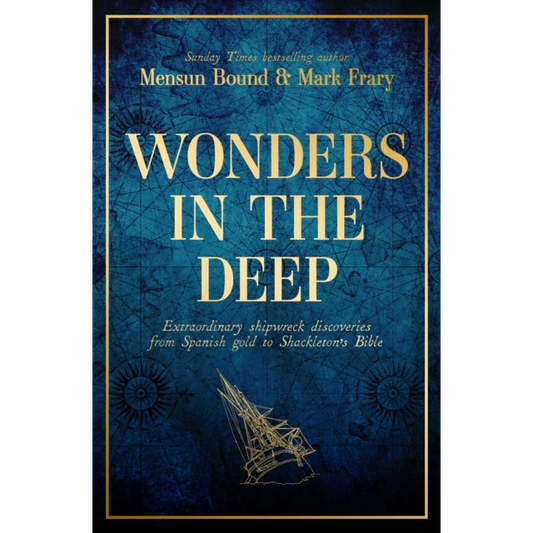 Wonders in the Deep : Extraordinary Shipwreck Discoveries from Spanish Gold to Shackleton's Bible