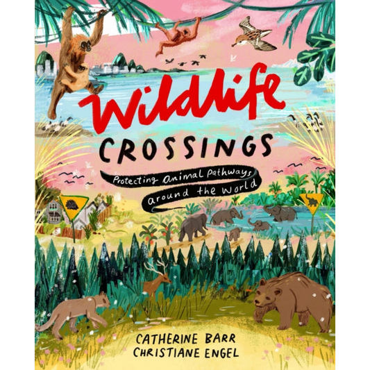 Wildlife Crossings : Protecting Animal Pathways Around the World