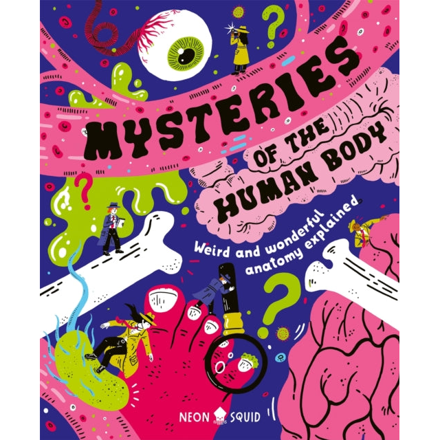 Mysteries of the Human Body : Weird and Wonderful Anatomy Explained