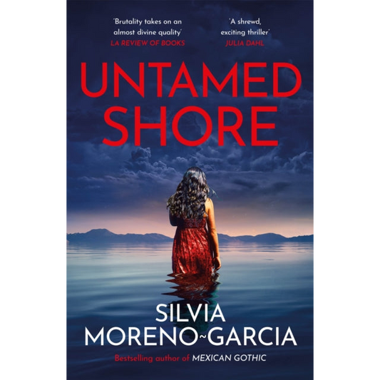 Untamed Shore : by the bestselling author of Mexican Gothic
