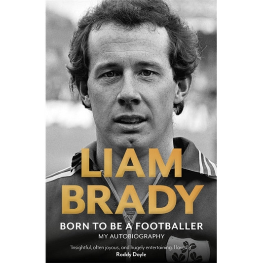 Born to be a Footballer: My Autobiography : SHORTLISTED FOR IRISH BOOK AWARDS - EASON SPORTS BOOK OF THE YEAR