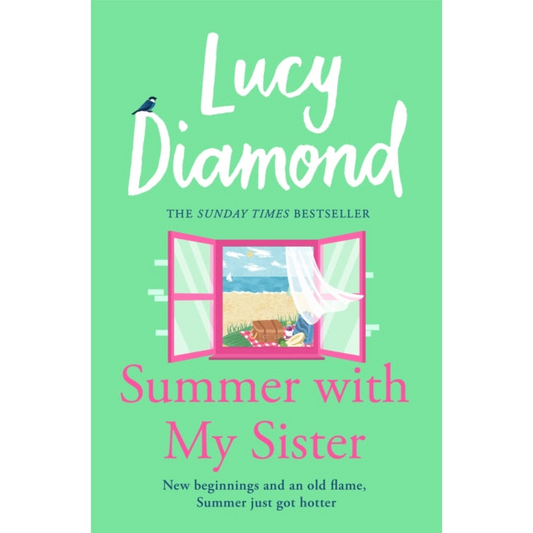 Summer With My Sister : Sibling Rivalries and New Beginnings From Sunday Times Bestselling Author of The Beach Cafe