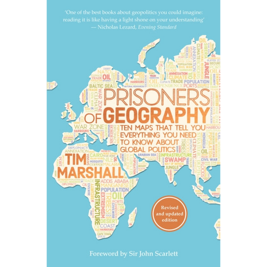Prisoners of Geography : Ten Maps That Tell You Everything You Need to Know About Global Politics