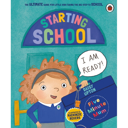 Five Minute Mum: Starting School : The Ultimate Guide for New School Starters