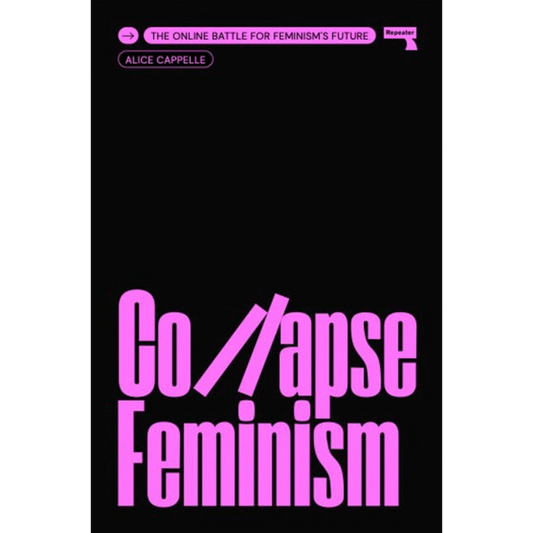 Collapse Feminism : The Online Battle for Feminism's Future
