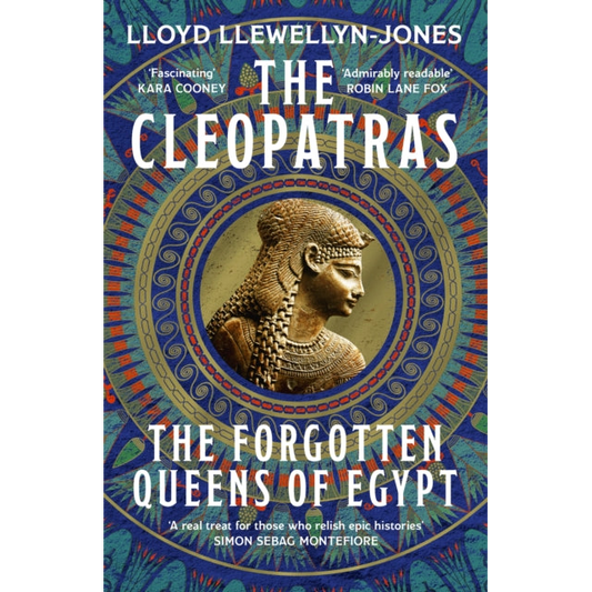 The Cleopatras : Discover the powerful story of the seven queens of Ancient Egypt!