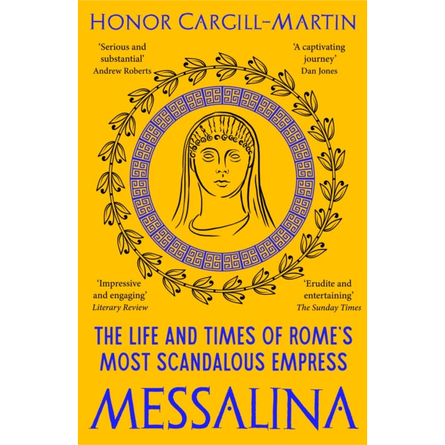Messalina : The Life and Times of Rome’s Most Scandalous Empress