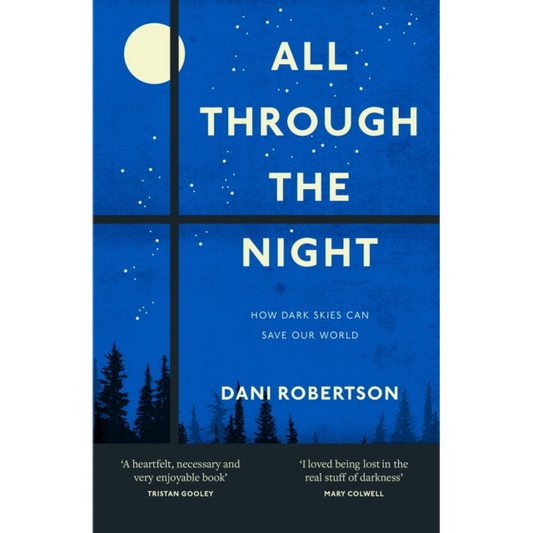 All Through the Night : How Dark Skies Can Save Our World
