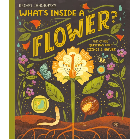 What's Inside a Flower? : And other questions about science and nature