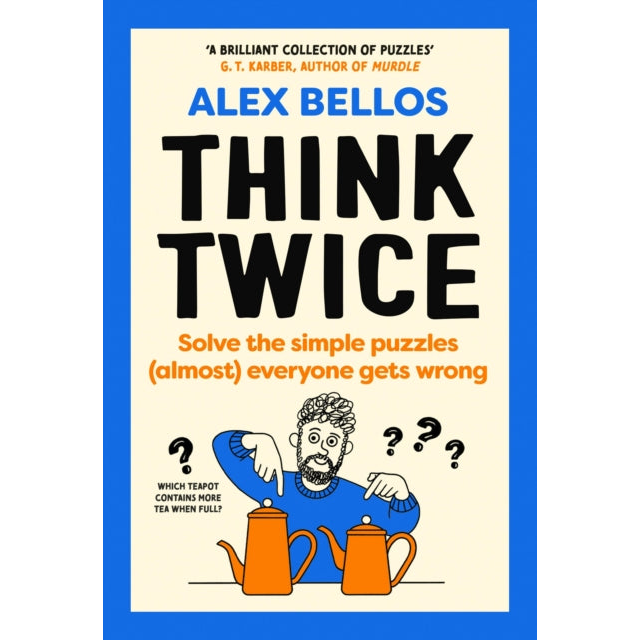 Think Twice : Solve the Simple Puzzles (Almost) Everyone Gets Wrong