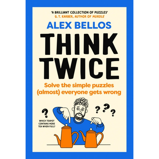 Think Twice : Solve the Simple Puzzles (Almost) Everyone Gets Wrong