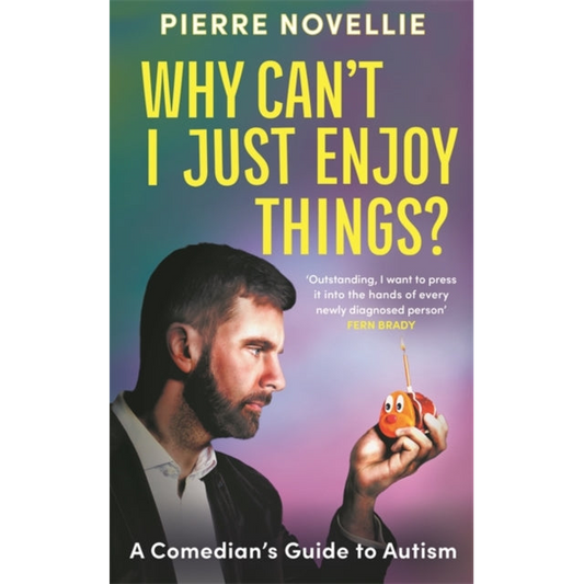 Why Can't I Just Enjoy Things? : A Comedian's Guide to Autism