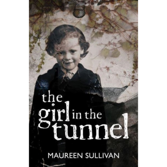 Girl in the Tunnel : My Story of Love and Loss as a Survivor of the Magdalene Laundries