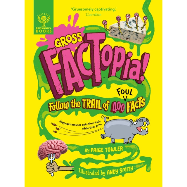 Gross FACTopia! : Follow the Trail of 400 Foul Facts [Britannica]