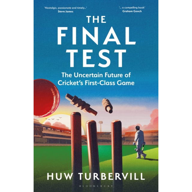 The Final Test : The Uncertain Future of Cricket’s  First-Class Game