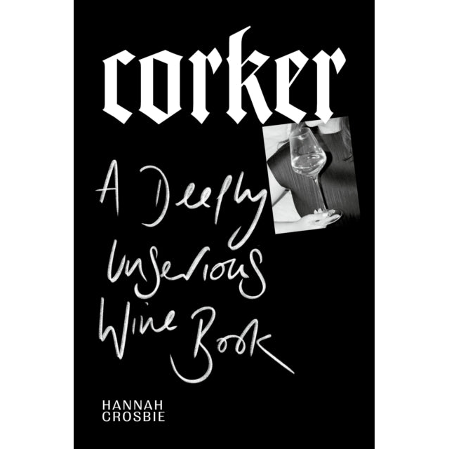 Corker : A Deeply Unserious Wine Book