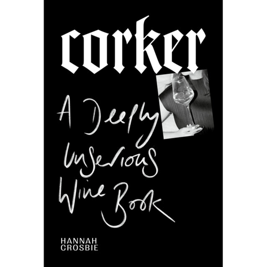 Corker : A Deeply Unserious Wine Book