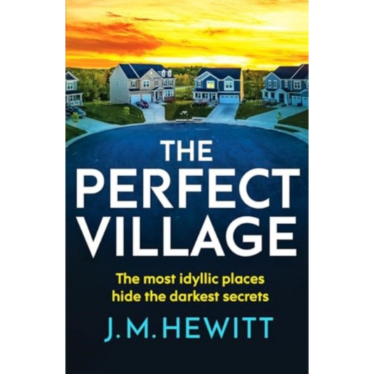 The Perfect Village : A chilling and addictive psychological thriller
