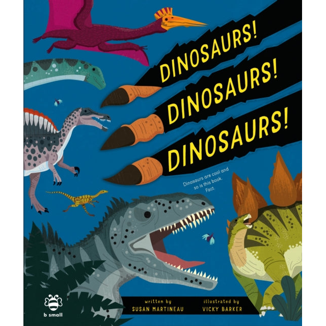 Dinosaurs! Dinosaurs! Dinosaurs! : Dinosaurs are Cool and So is This Book. Fact.