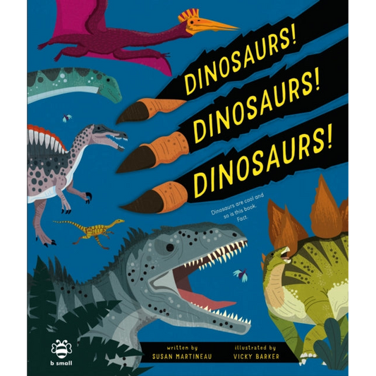 Dinosaurs! Dinosaurs! Dinosaurs! : Dinosaurs are Cool and So is This Book. Fact.