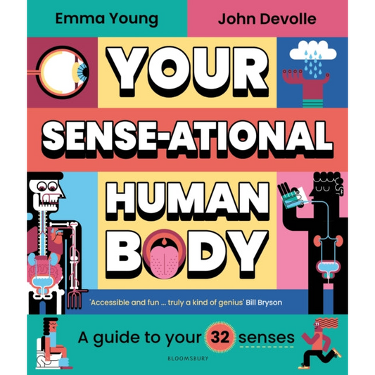 Your SENSE-ational Human Body : A Guide to Your 32 Senses by Emma Young
