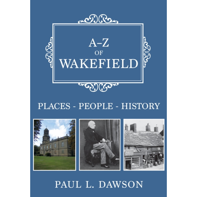 A-Z of Wakefield : Places-People-History