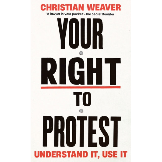 Your Right to Protest : Understand It, Use It