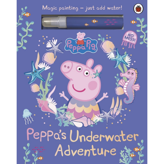 Peppa Pig: Peppa’s Underwater Adventure : A Magic Painting Book
