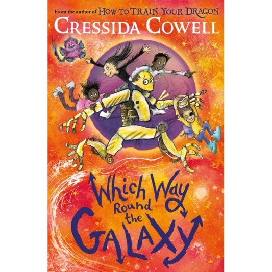 Which Way Round the Galaxy : The 'out-of-this-world' new series from the author of HOW TO TRAIN YOUR DRAGON
