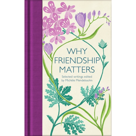 Why Friendship Matters : Selected Writings