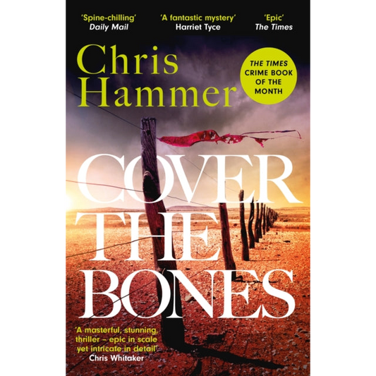 Cover the Bones : the masterful new Outback thriller from the award-winning author of Scrublands