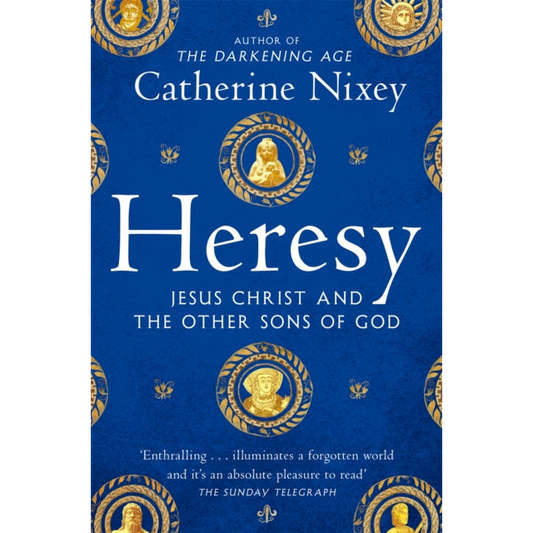 Heresy : Jesus Christ and the Other Sons of God