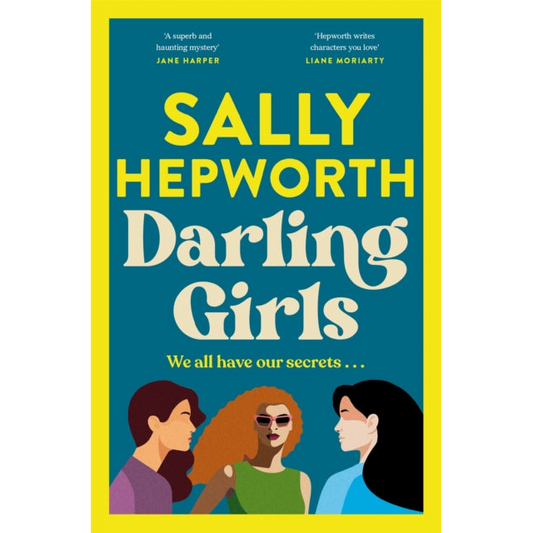 Darling Girls : A heart-pounding suspense novel about sisters, secrets, love and murder that will keep you turning the pages