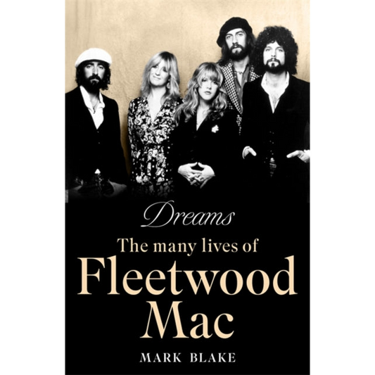Dreams : The Many Lives of Fleetwood Mac