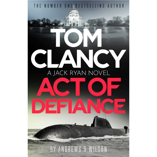 Tom Clancy Act of Defiance : The unmissable gasp-a-page Jack Ryan thriller