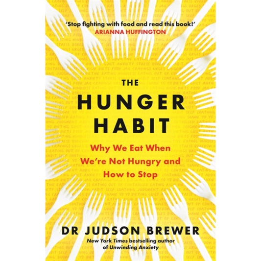 The Hunger Habit : Why We Eat When We're Not Hungry and How to Stop